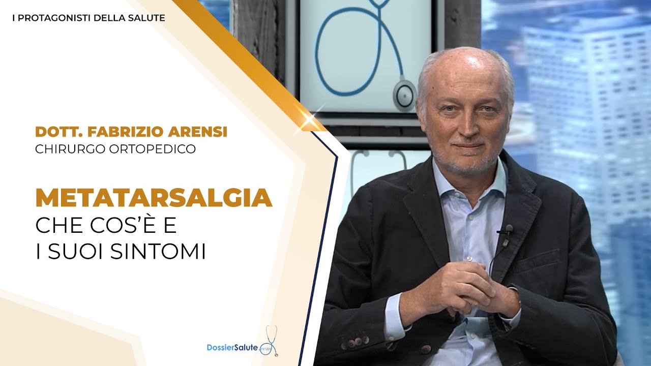 Metatarsalgia: cos'è e i suoi sintomi / Intervista Dr. Fabrizio Arensi