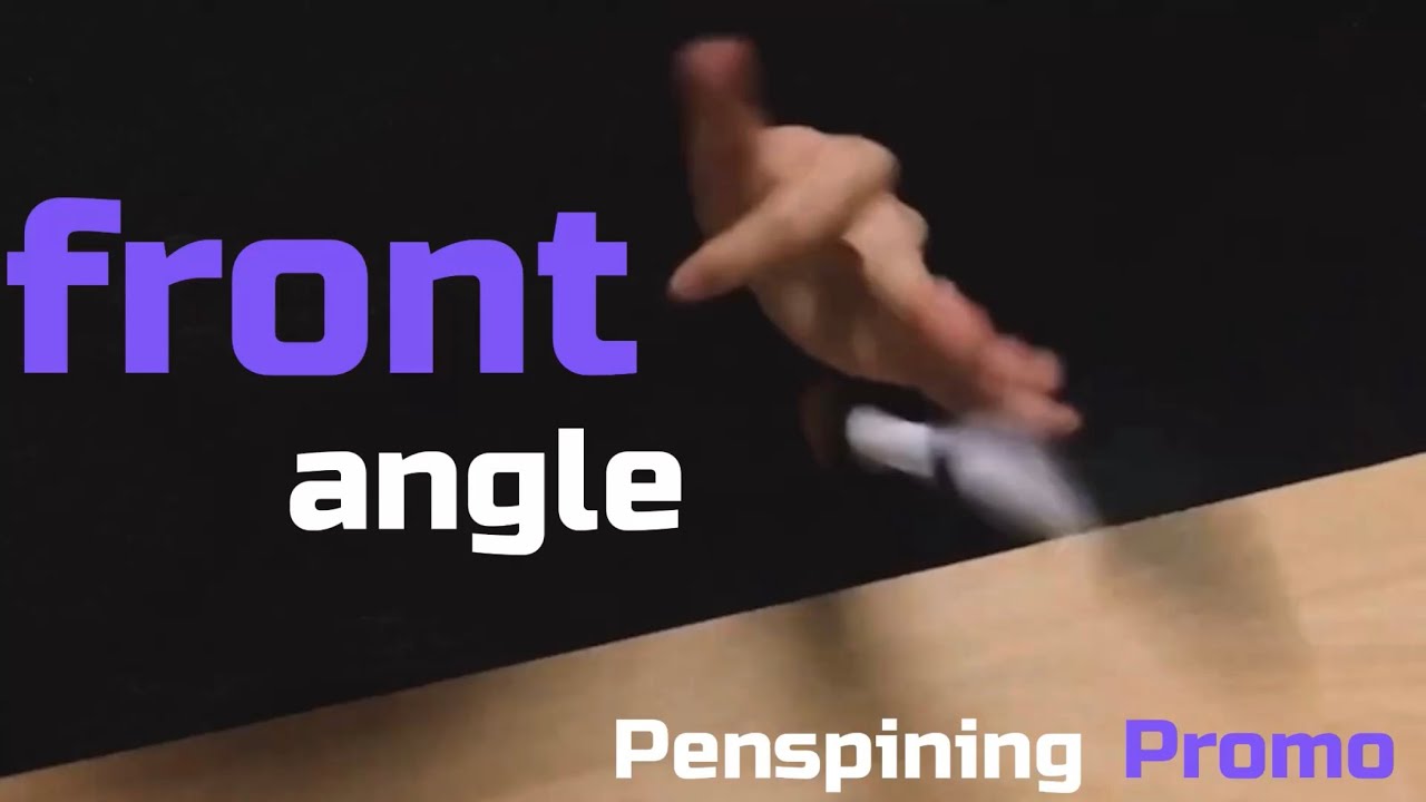 front angle 【Penspining Promo】