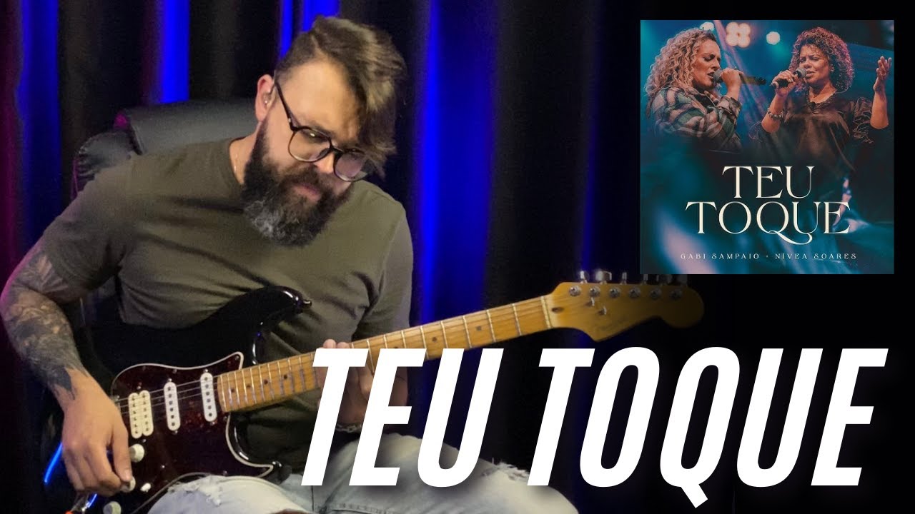 Teu toque (GUITARRA) Gabi Sampaio // SAMUEL LIMA
