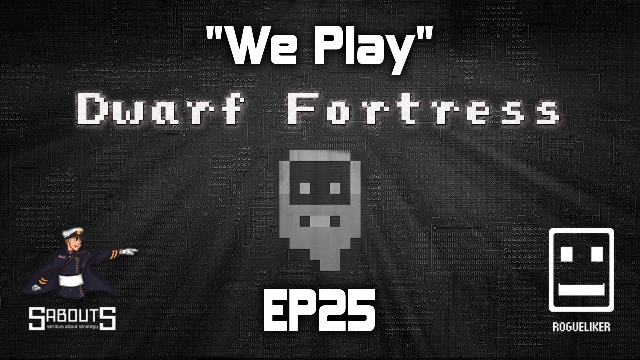 Мы играем | Dwarf Fortress: Succession Game | Эпизод 25 &laquo;Sabouts&raquo;