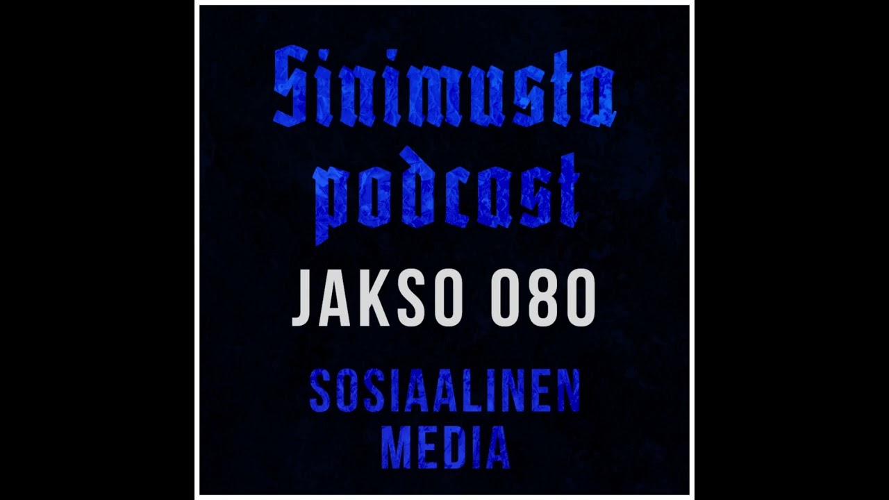 Sosiaalinen media - Sinimusta podcast 080