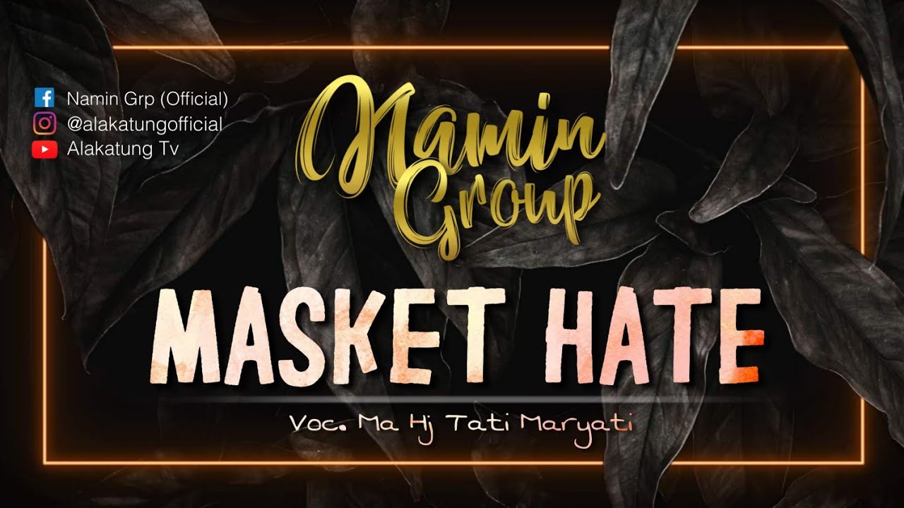 MASKÉT HATÉ - NAMIN GROUP  |  Voc. Ma Hj.Tati Maryati
