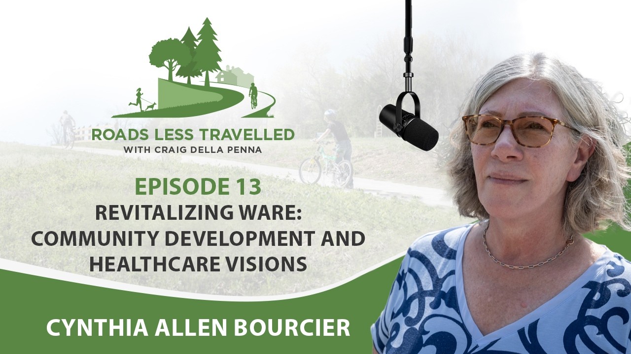 Revitalizing Ware: Community Development and Healthcare Visions - EP 13
