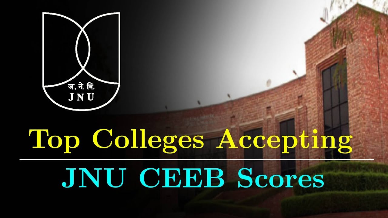 Top Colleges accepting JNU CEEB scores