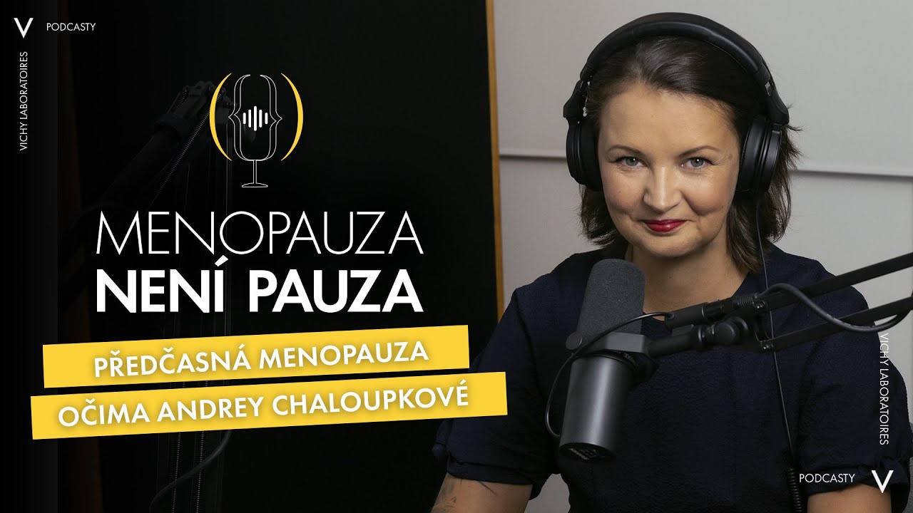 Předčasná menopauza očima Andrey Chaloupkové / Menopauza není pauza #4
