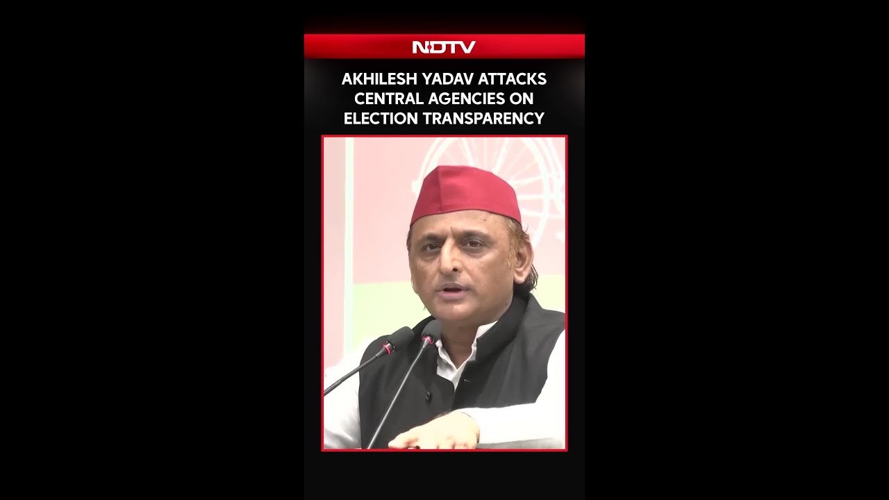 Akhilesh Yadav Attacks Central Agencies On Election Transparency