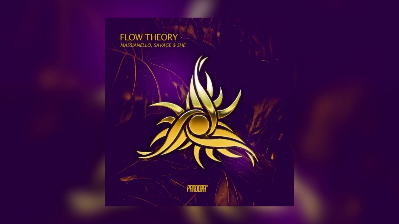 Flow Theory- Massianello, Savage & SHë 