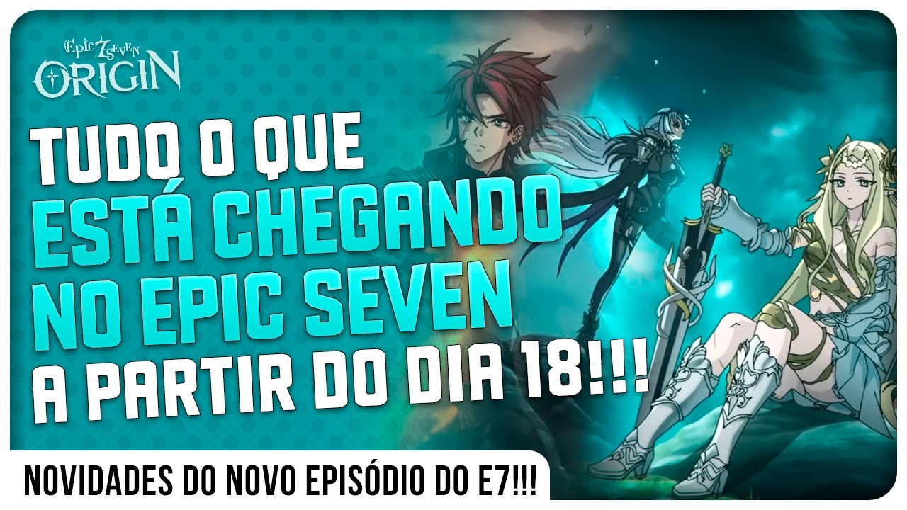 NOVIDADES DO NOVO EPISÓDIO DO EPIC SEVEN!!! - EPIC SEVEN: ORIGIN