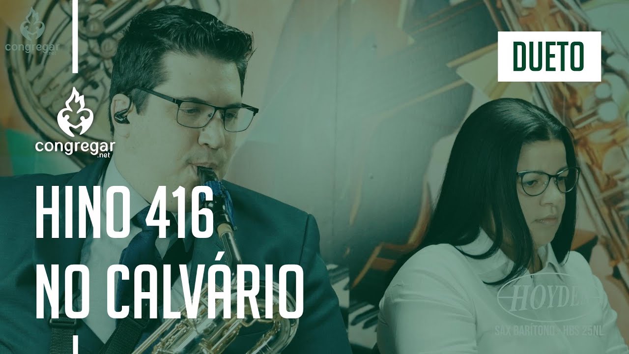 🎷 Hino 416 - No calvário - Sax Alto - Dueto Sax Baritono - Hoyden - CCB 🎷