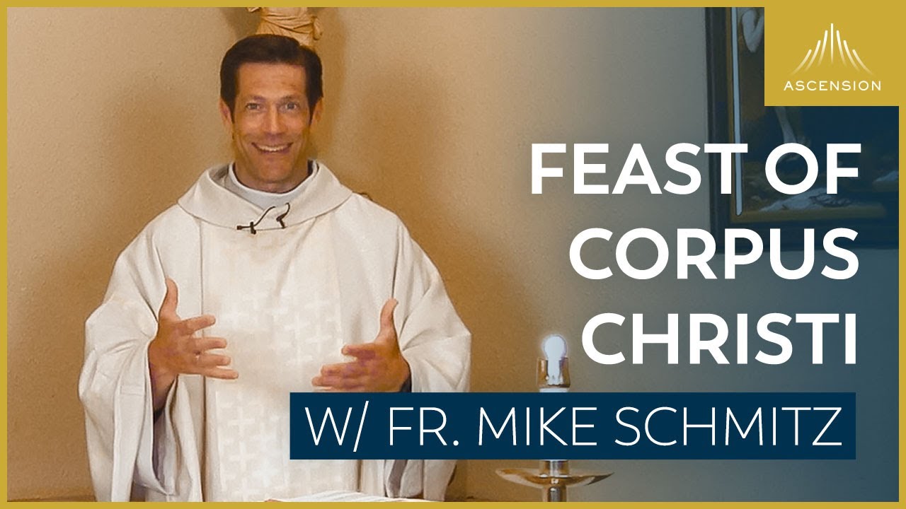 Feast of Corpus Christi - Mass with Fr. Mike Schmitz