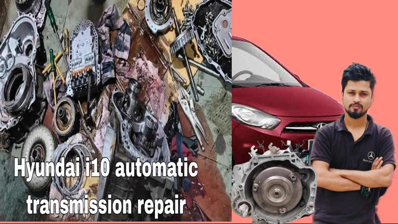 how to repair Hyundai i10 Automatic Transmission/Hyundai i10 automatic transmission repair