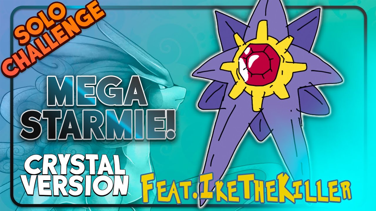 Pokemon Crystal with Mega Starmie Only? Feat 