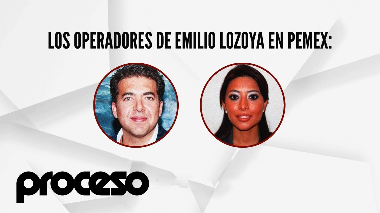 Los Operadores de Emilio Lozoya en Pemex