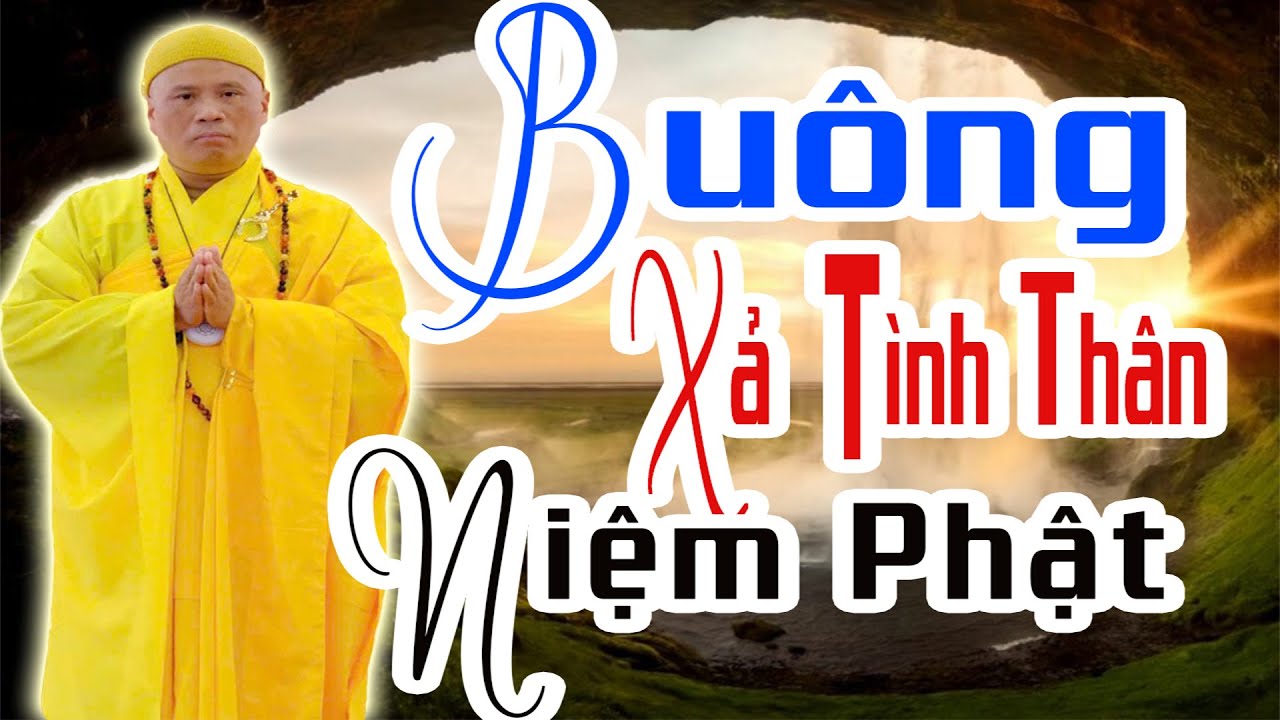 Buông Xả Tình Thân Mà Nhất Tâm Niệm Phật