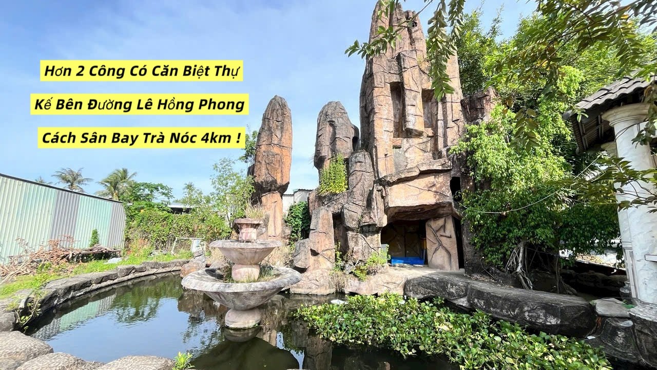 Hơn 2 Công Biệt Thự Nhà Vườn | Kế Bên Lê Hồng Phong Cách Sân Bay Trà Nóc 4km