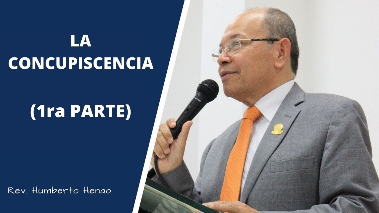 LA CONCUPISCENCIA l Rev. Humberto Henao