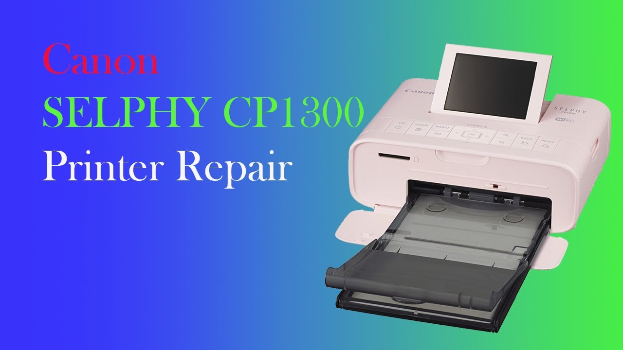 The three main problem that comes with the CANON CP1300 and how to repair it