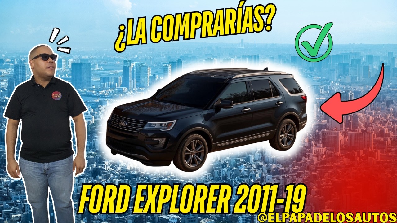 &iquest;Por qu&eacute; descarto una Ford Explorer usada? (2011&ndash;2019) | Mi experiencia.