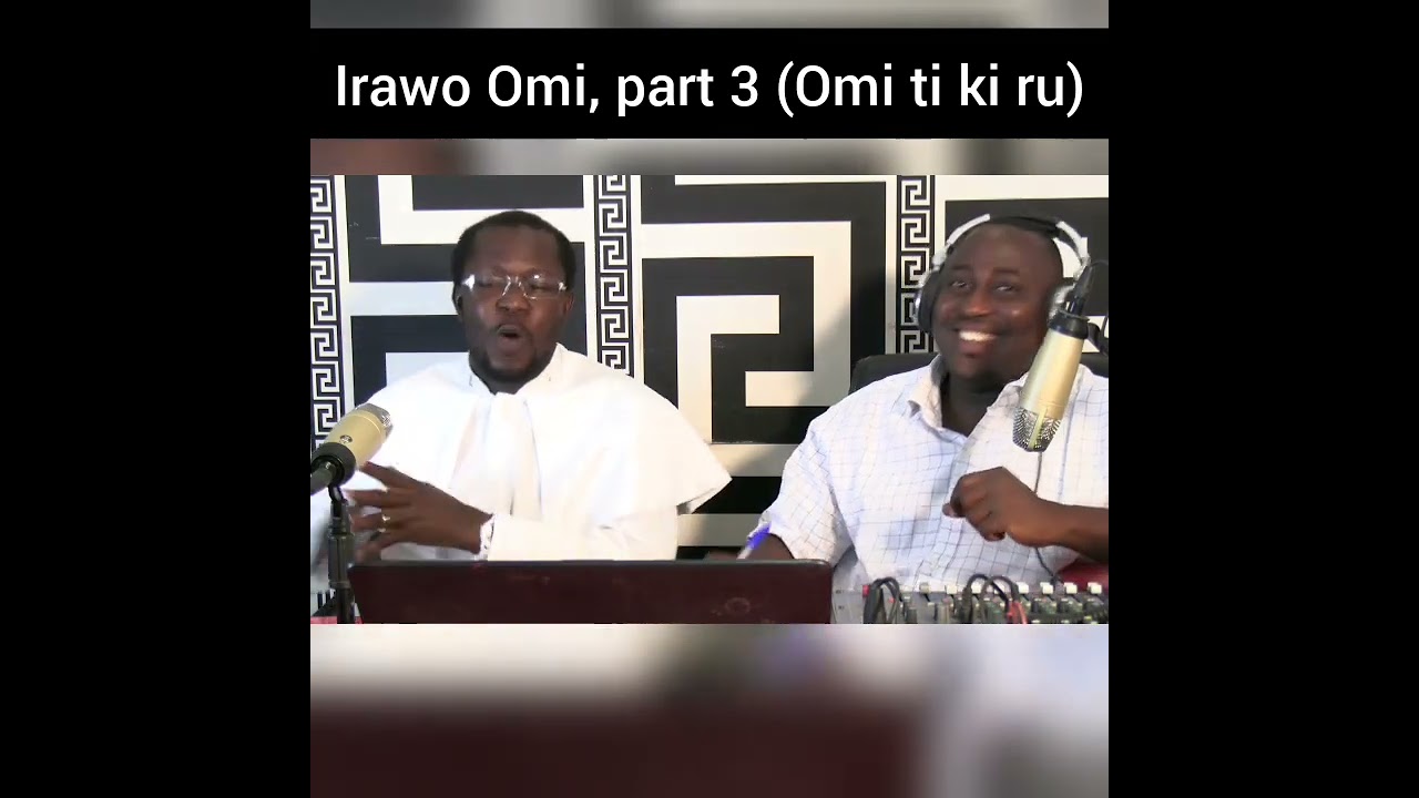 Irawo Omi, part 3 (Omi ti kii ru)