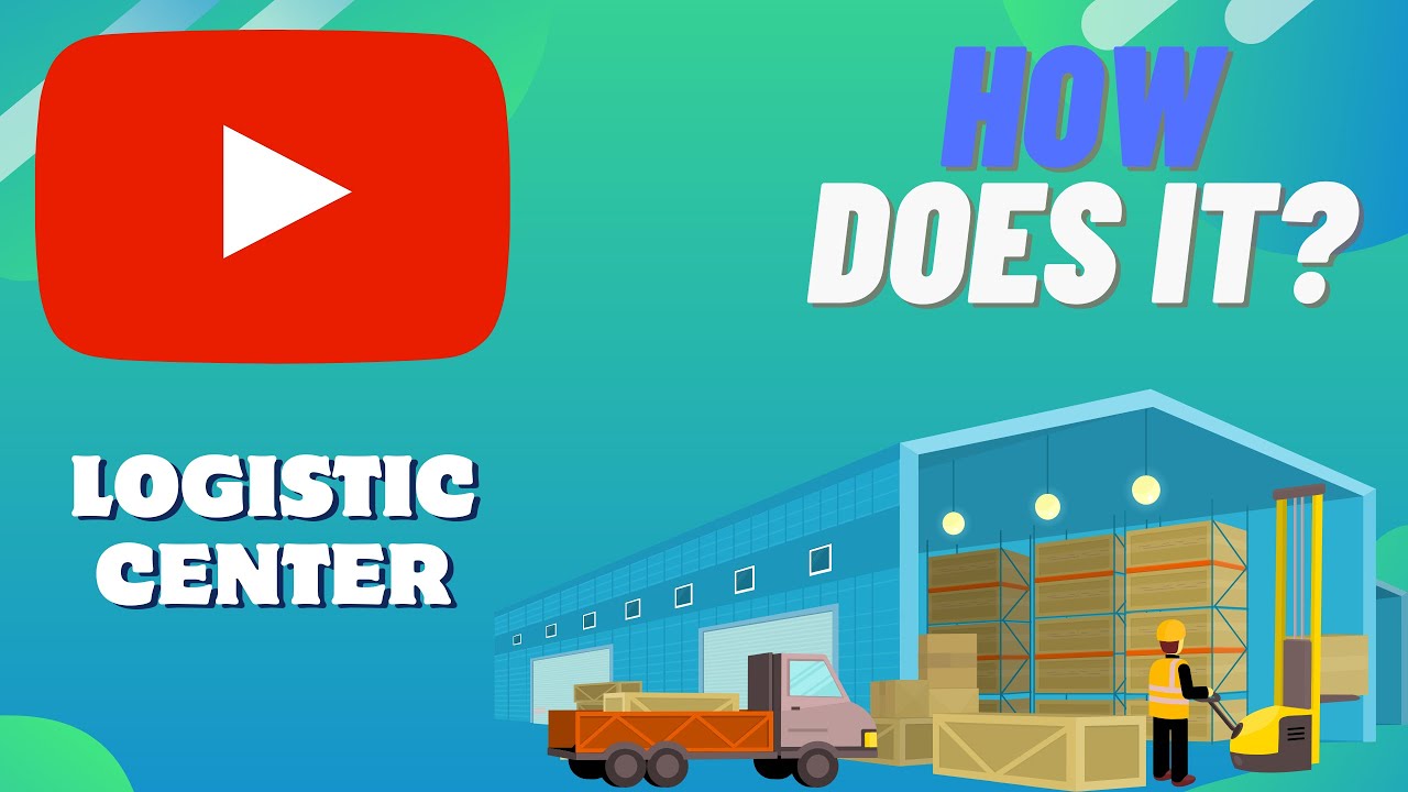 How Does A LOGISTIC CENTER Work
