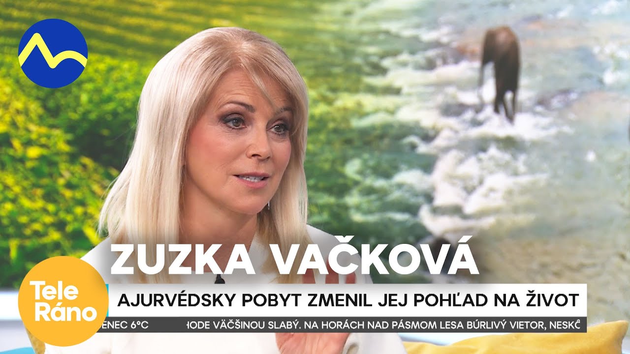 Zuzka Vačková - ajurvédsky pobyt zmenil jej pohľad na život | Teleráno
