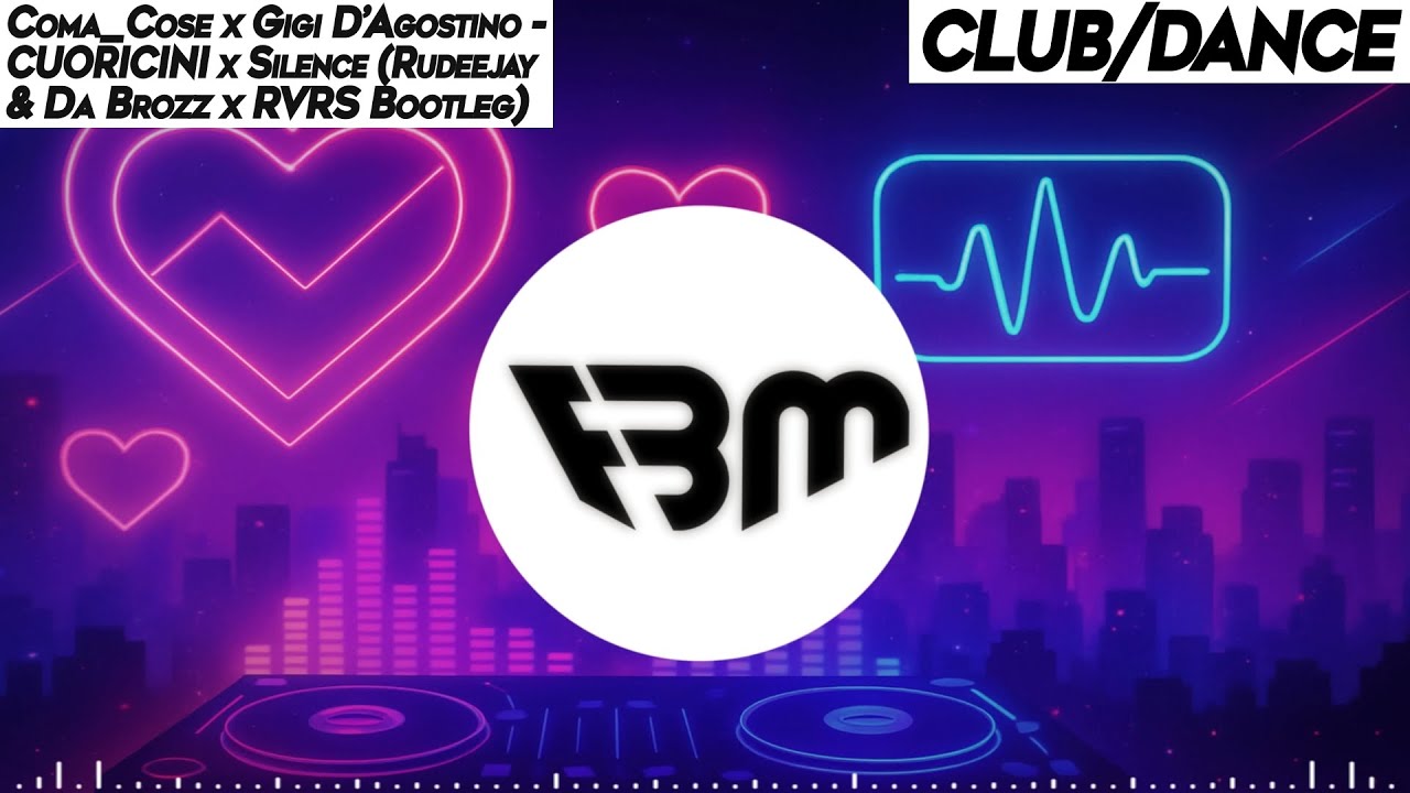 Coma_Cose x Gigi D&rsquo;Agostino - CUORICINI x Silence (Rudeejay & Da Brozz x RVRS Bootleg) | FBM