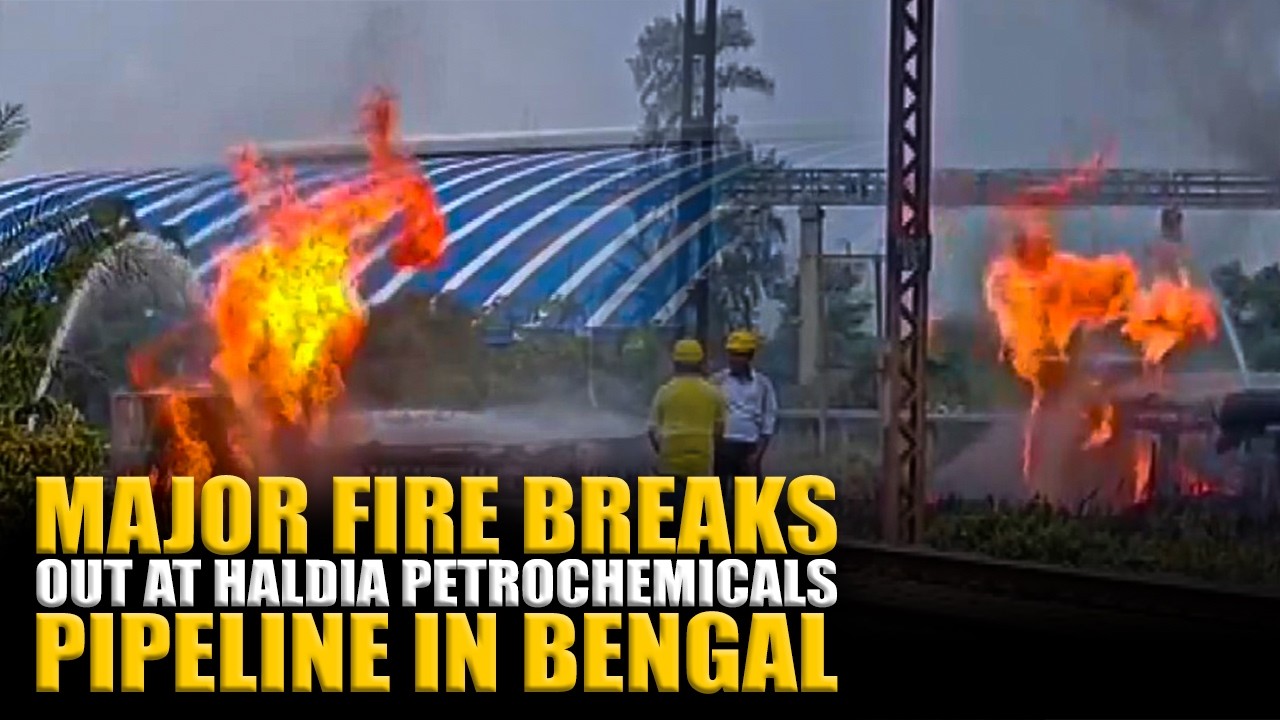Major Fire breaks out at pipeline of Haldia Petrochemicals in West Bengal&rsquo;s Purba Medinipur district
