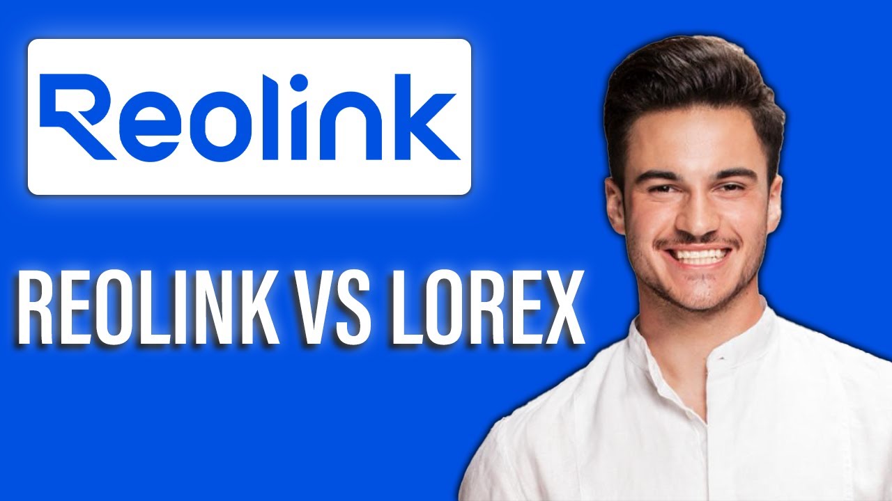 New! Reolink vs Lorex  &ndash; Which Security System Is Better?⚖️| Comparison for Home & Business Security