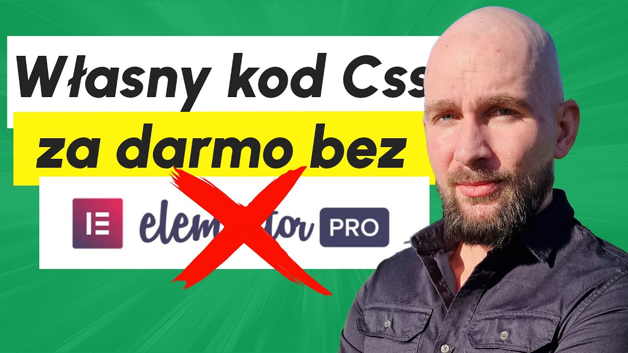 Jak dodać Własny CSS w darmowej wersji Elementora (wtyczka)