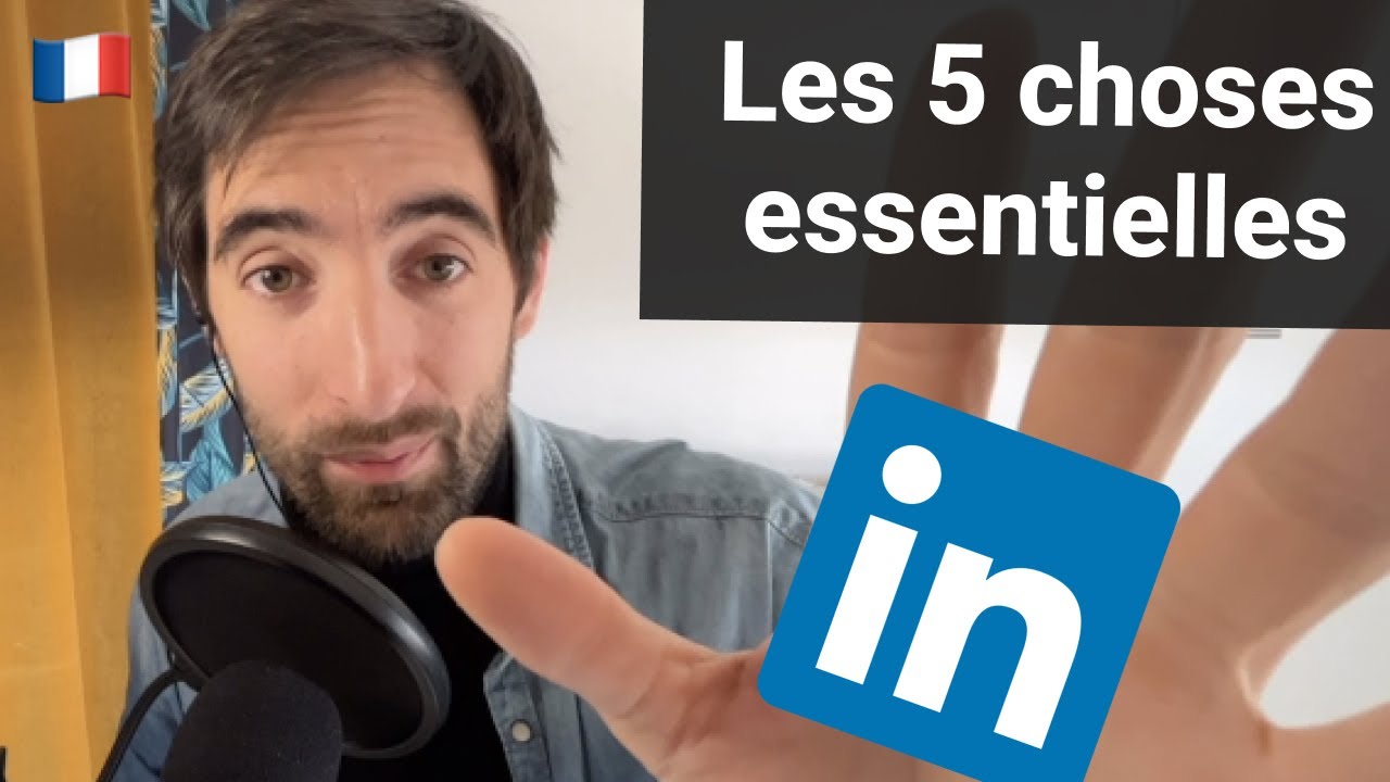 Linkedin Video - 5 choses que vous devez absolument savoir