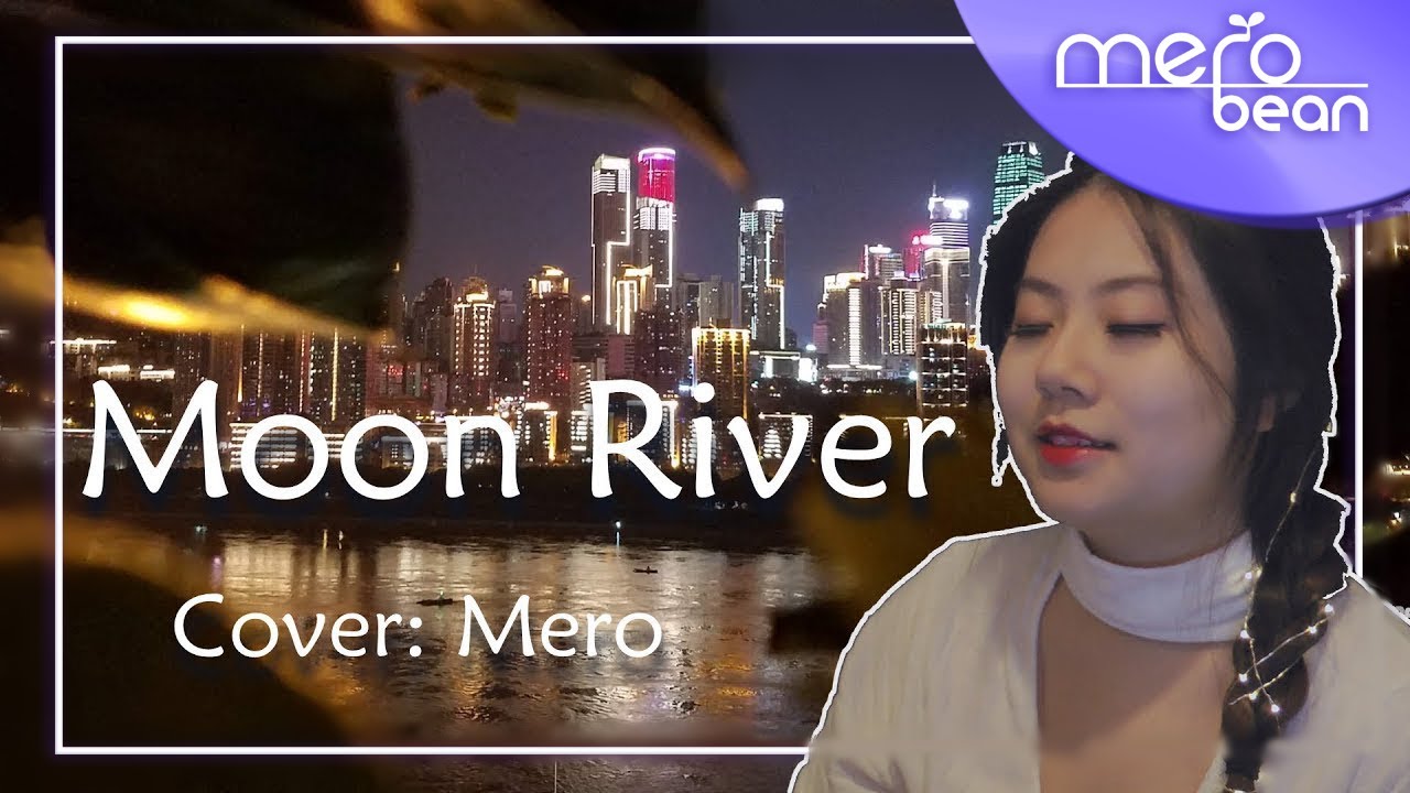 Moon River (月光河) Cover | Merobean