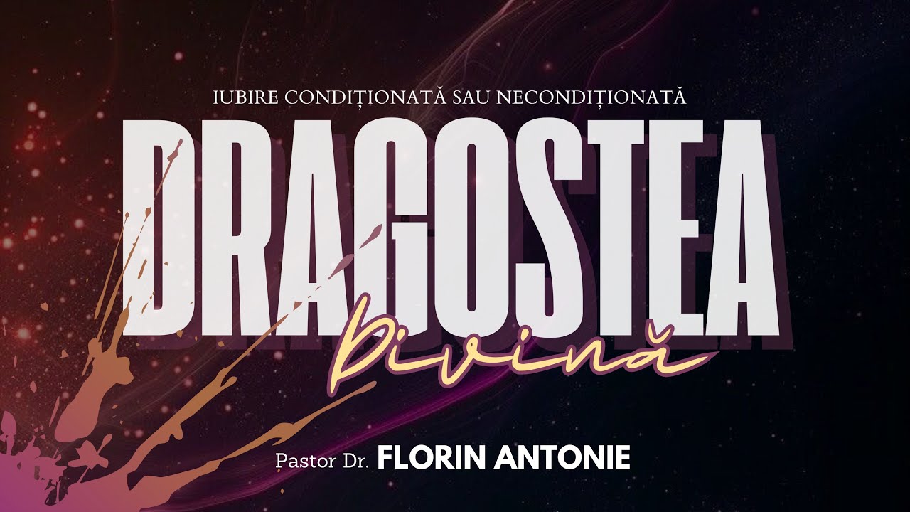 Dragostea Divină: Iubire necondiționată sau plină de condiții? - Florin Antonie