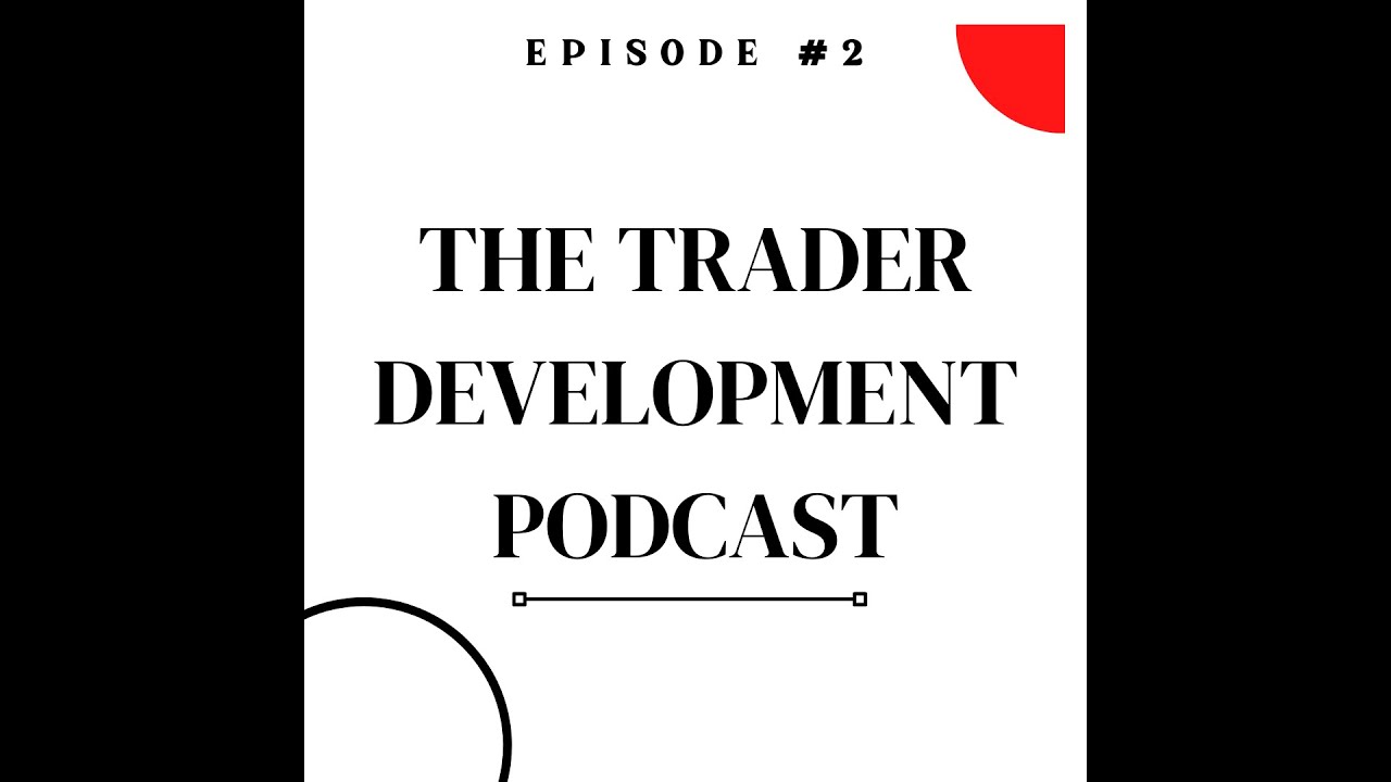 How To Become a Professional Day Trader (Trader Development Podcast Ep. 2)
