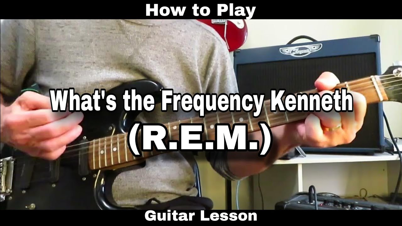 How to Play WHAT'S THE FREQUENCY KENNETH - R.E.M. Guitar Lesson with solo.