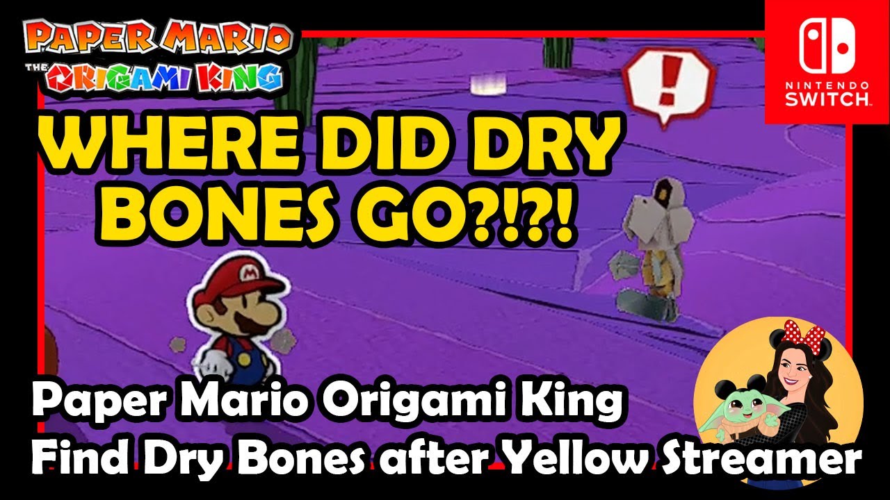 WHERE TO FIND DRY BONES AFTER COMPLETING YELLOW STREAMER  - Paper Mario Origami King