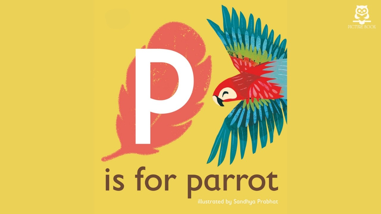 P is for Parrot (The Animal Alphabet Library) with Audio, illustrated by Sandhya Prabhat | 2021