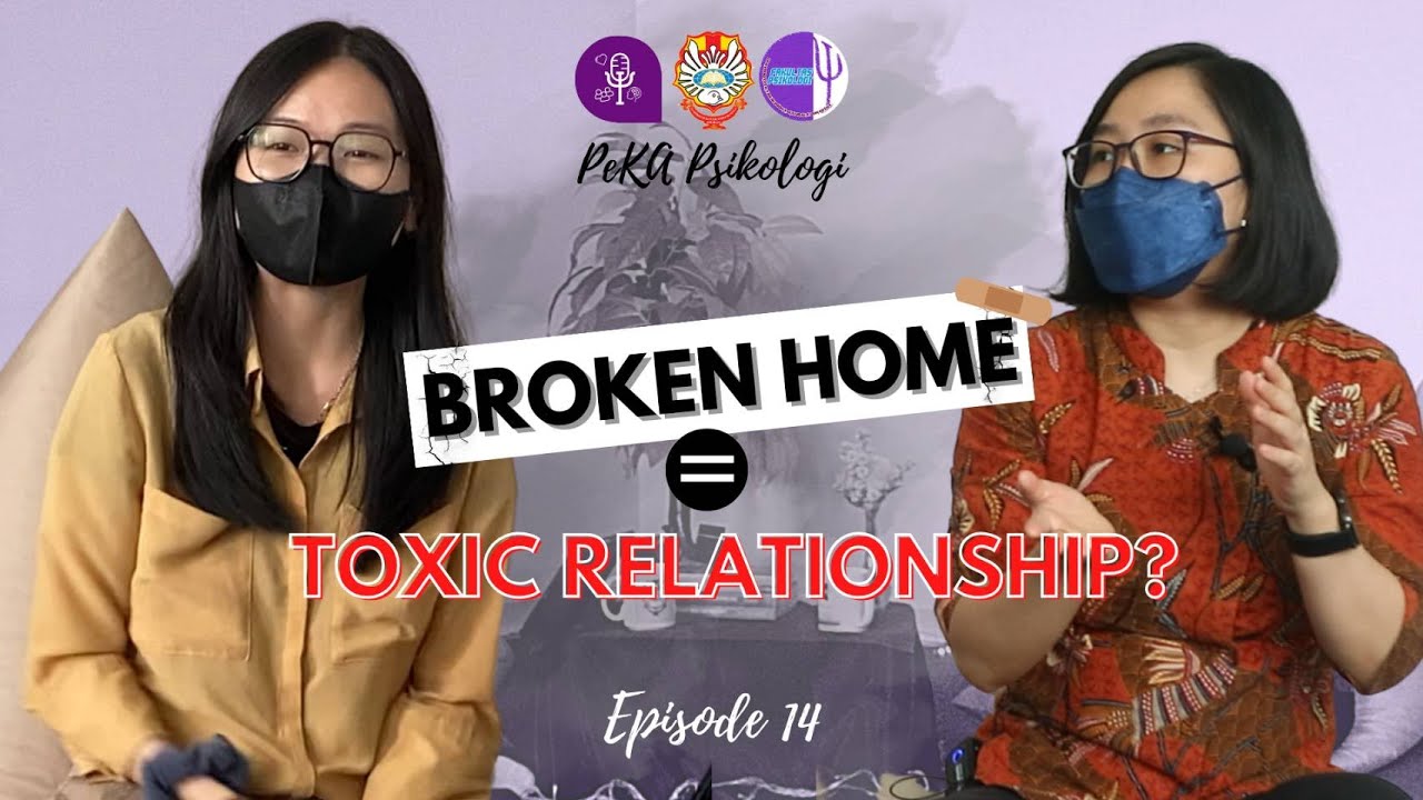 PeKA Psikologi - Episode 14 - Broken Home = Toxic Relationship?