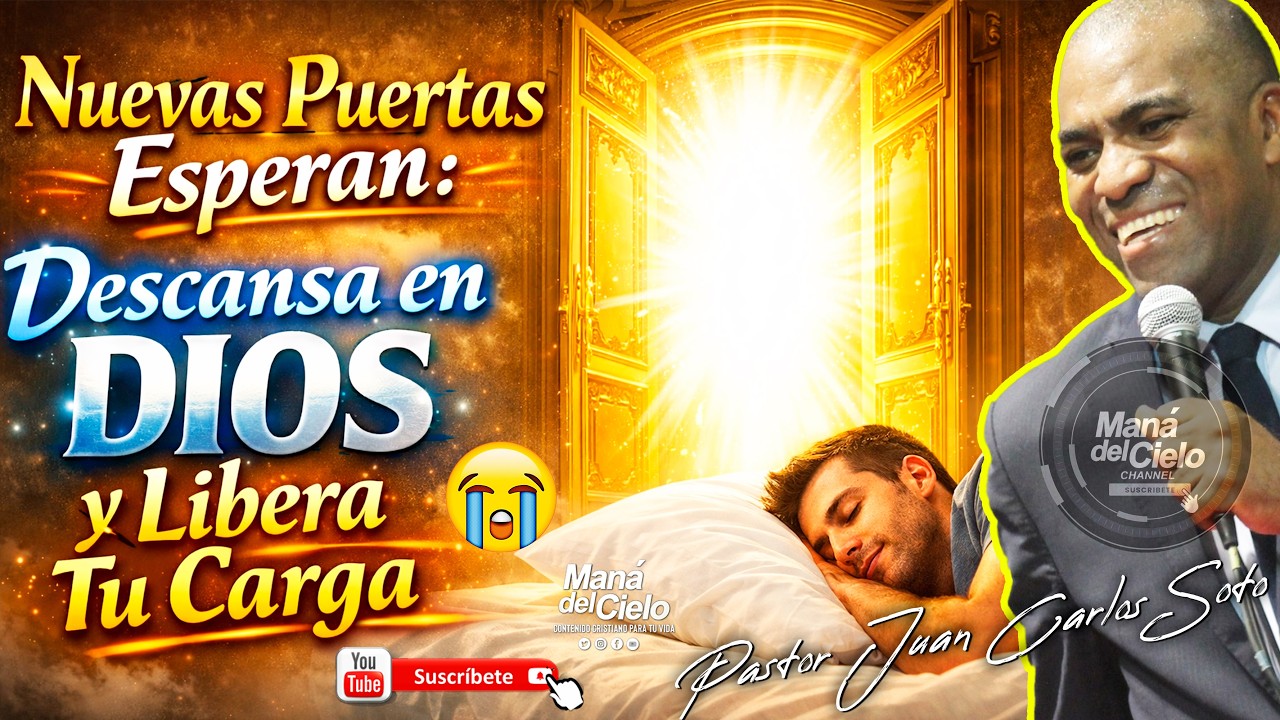 😭Descansa EN DIOS😲SUELTA TUS CARGAS😭NUEVAS PUERTAS, OPORTUNIDADES-Pastor Juan Carlos Soto