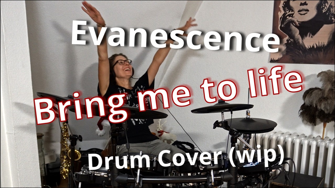Evanescence : Bring me to life / drum cover - work in progress