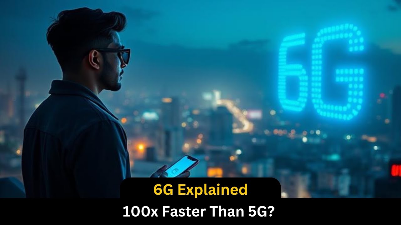 6G Explained: 100x Faster Than 5G? | Future of Internet 2025