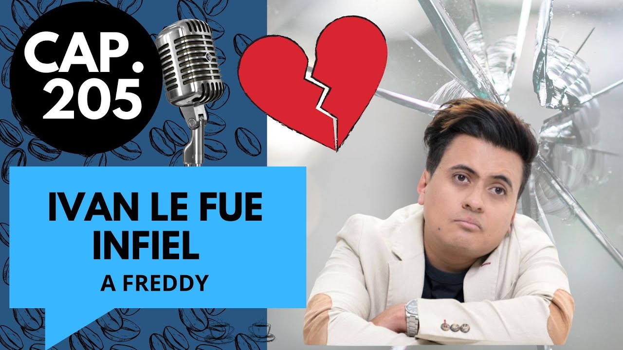 CAP 205 /  (9) / IVAN LE FUE INFIEL A FREDDY