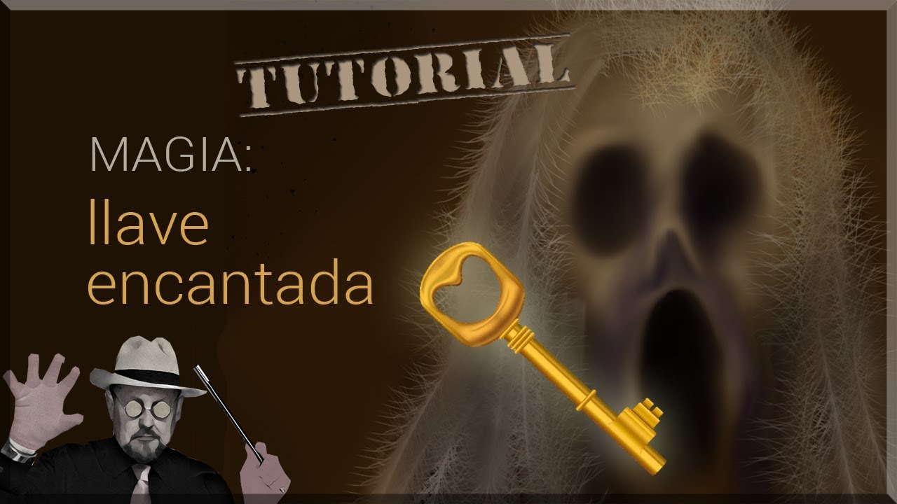 SUPER TUTORIAL DE MAGIA: La Llave Encantada