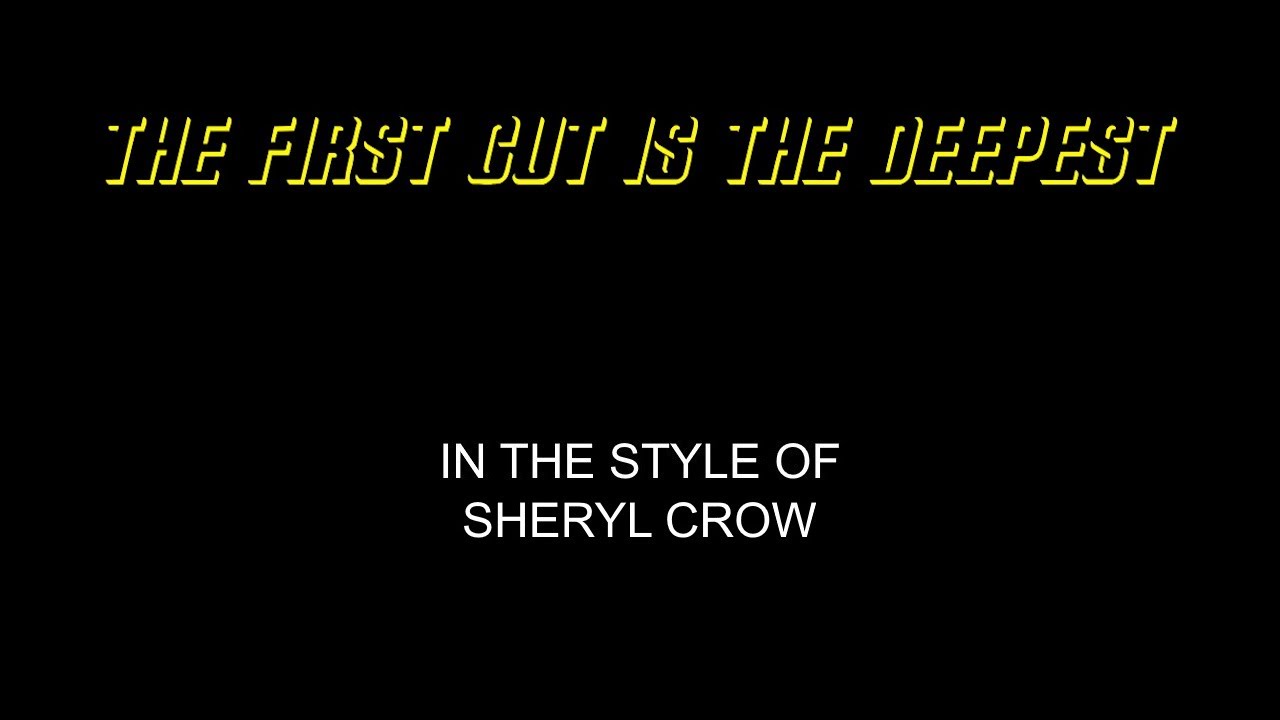 Sheryl Crow - The First Cut Is The Deepest - Karaoke - With Backing Vocals - Lead Vocals Removed