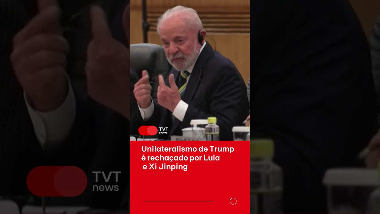 Unilateralismo de Trump é rechaçado por Lula e Xi Jinping