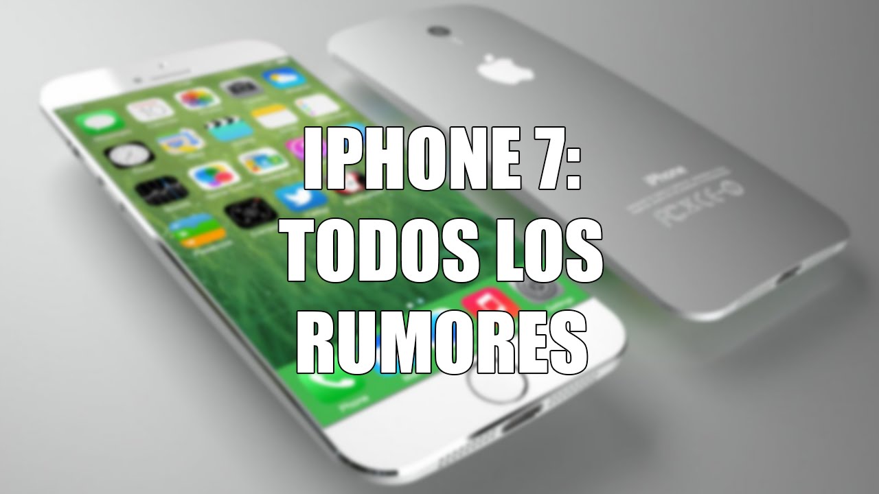 iPhone 7 - Todos los Rumores - iPadizate News