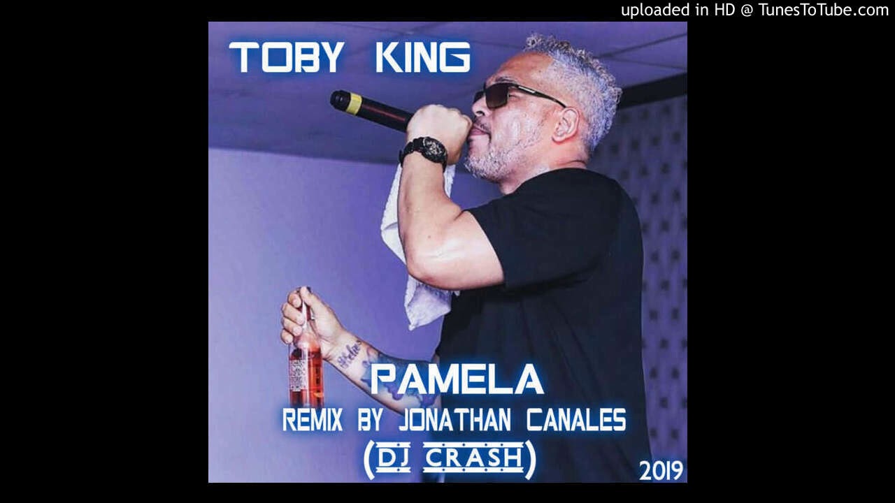 Toby King - Pamela Remix By Jonathan Canales (Dj CRash) 2019
