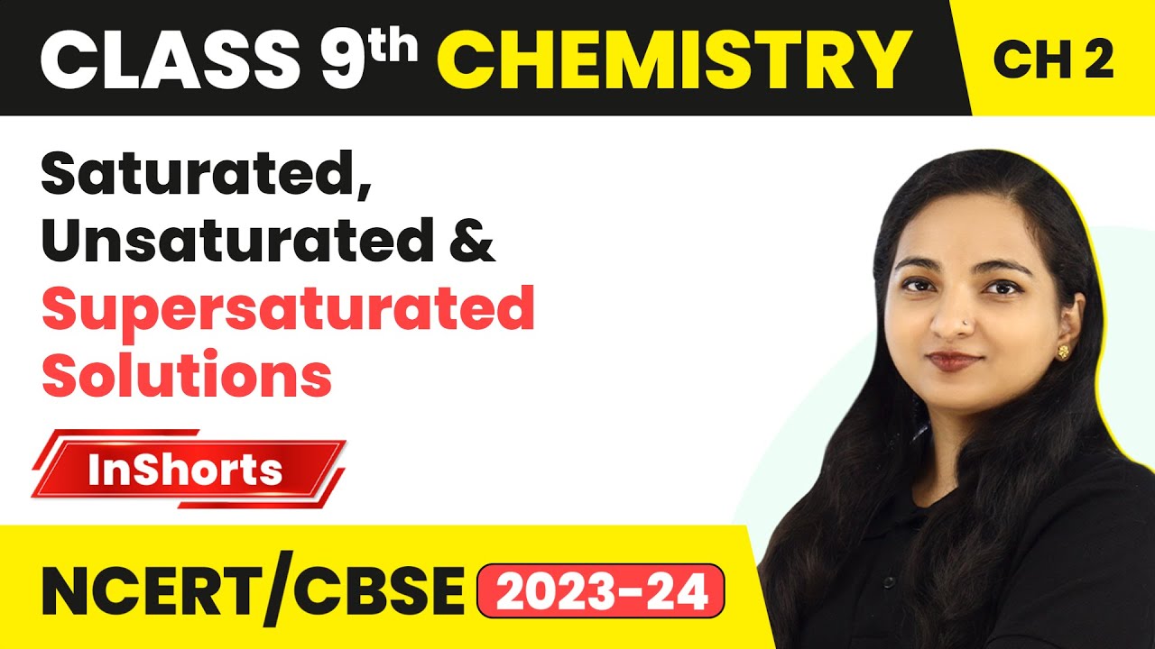 Saturated, Unsaturated & Supersaturated Solutions | Class 9 Chemistry Chapter 2