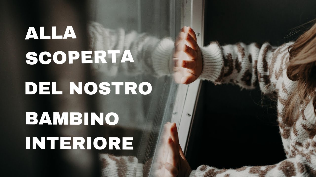 Il Bambino Interiore: Come Si Generano le Ferite dell'Anima