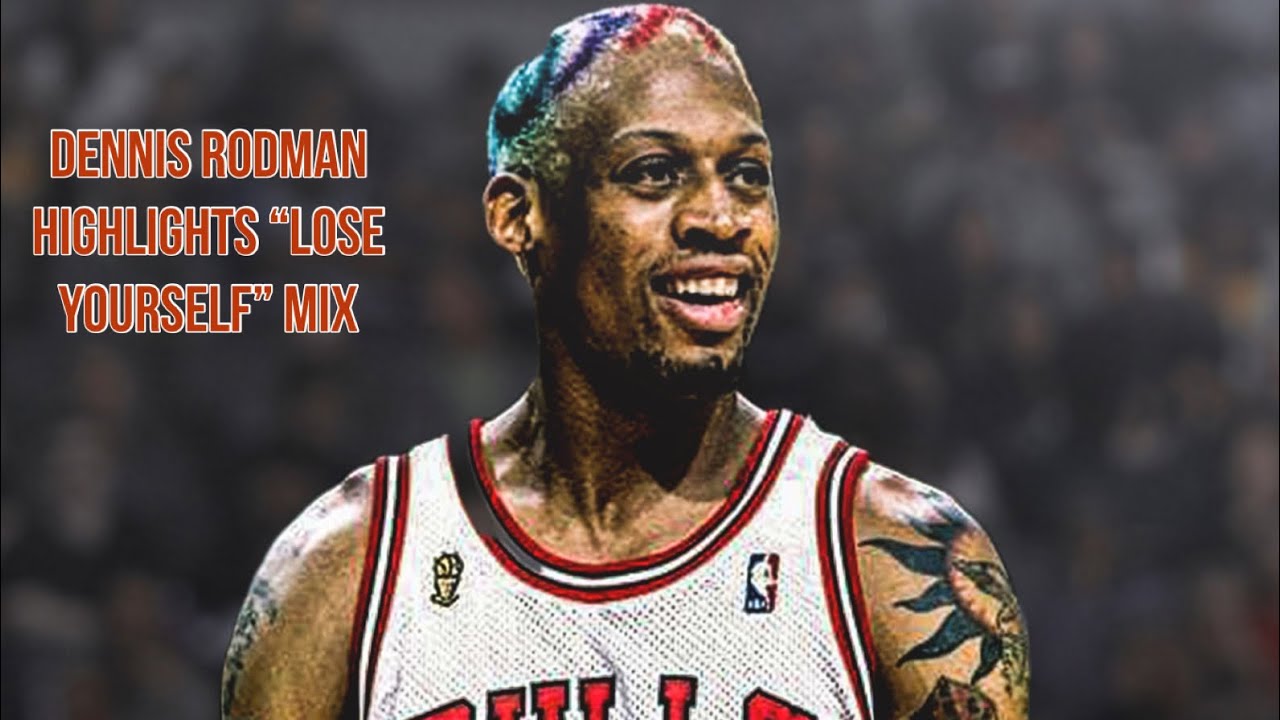 DENNIS RODMAN HIGHLIGHTS &ldquo;LOSE YOURSELF&rdquo; MIX