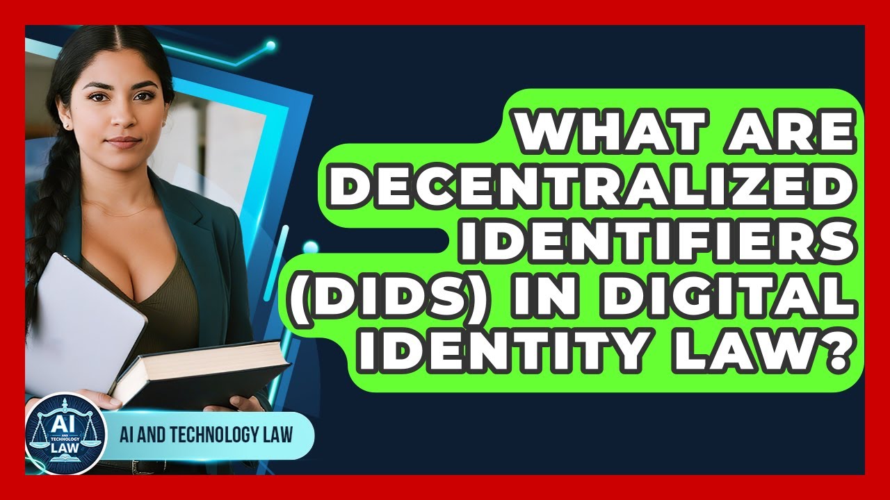 What Are Decentralized Identifiers (DIDs) In Digital Identity Law? - AI and Technology Law